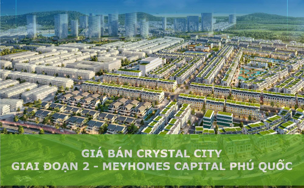 Cập Nhật Giá Bán Crystal City - Giai Đoạn 2 Meyhomes Capital Phú Quốc